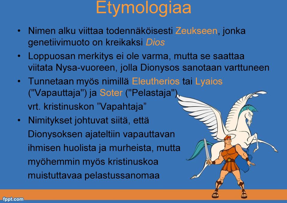 Eleutherios tai Lyaios ("Vapauttaja") ja Soter ("Pelastaja"), vrt.