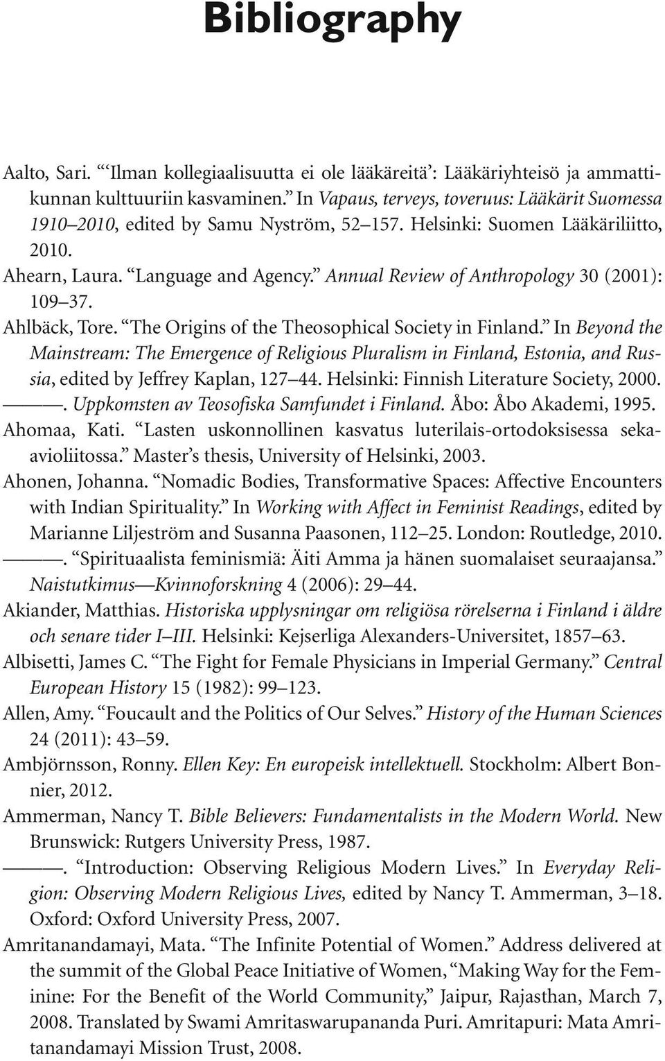 Annual Review of Anthropology 30 (2001): 109 37. Ahlbäck, Tore. The Origins of the Theosophical Society in Finland.