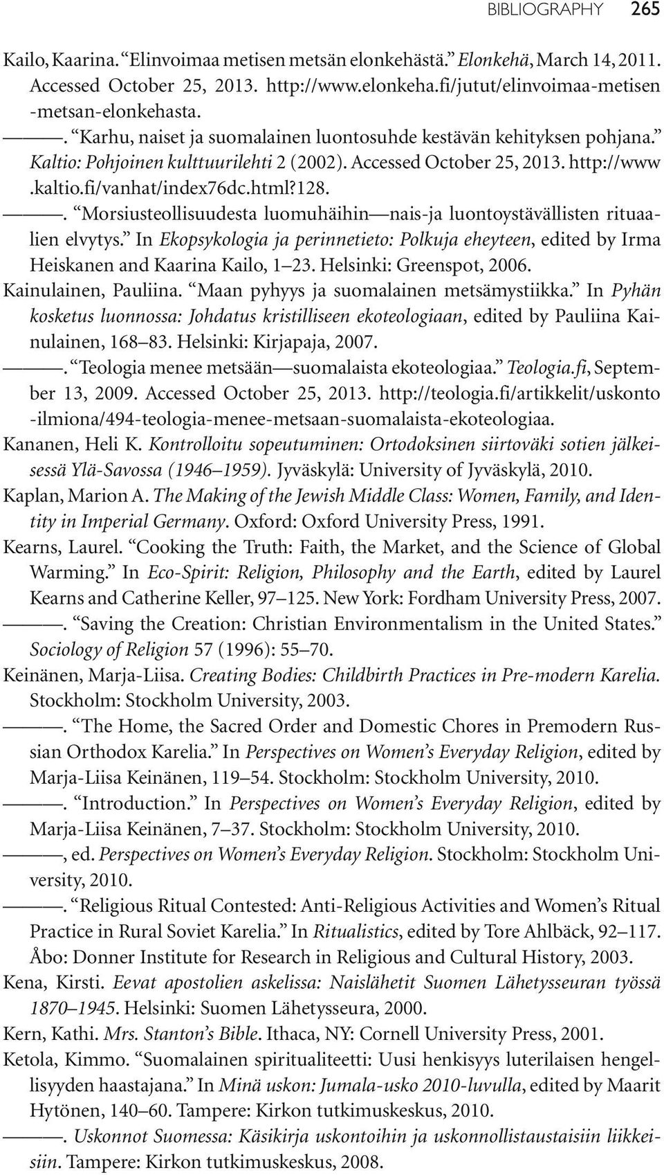 . Morsiusteollisuudesta luomuhäihin nais- ja luontoystävällisten rituaalien elvytys. In Ekopsykologia ja perinnetieto: Polkuja eheyteen, edited by Irma Heiskanen and Kaarina Kailo, 1 23.