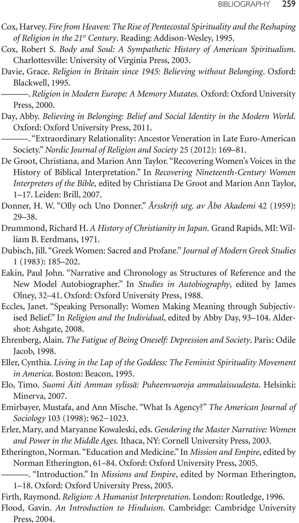 Oxford: Blackwell, 1995.. Religion in Modern Europe: A Memory Mutates. Oxford: Oxford University Press, 2000. Day, Abby. Believing in Belonging: Belief and Social Identity in the Modern World.