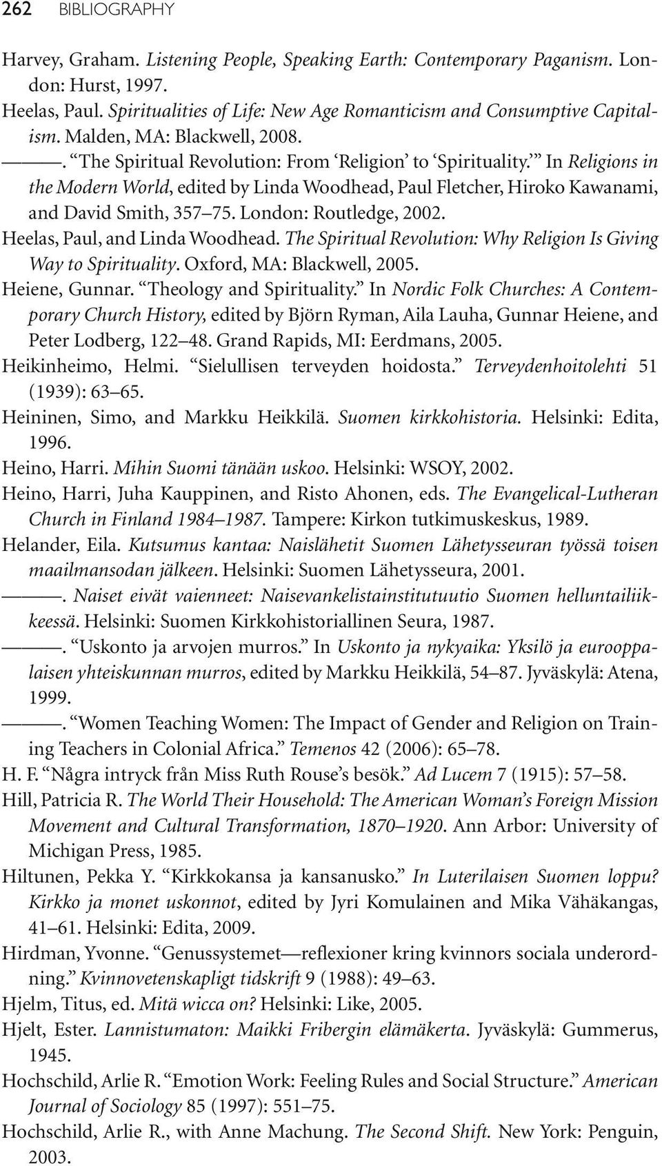 In Religions in the Modern World, edited by Linda Woodhead, Paul Fletcher, Hiroko Kawanami, and David Smith, 357 75. London: Routledge, 2002. Heelas, Paul, and Linda Woodhead.