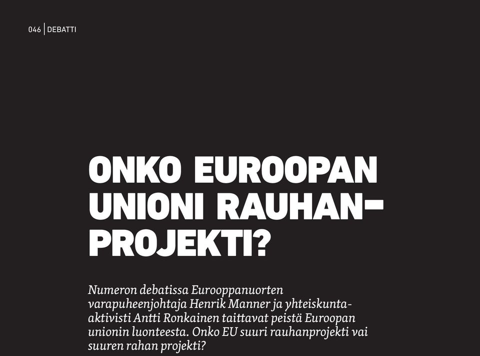 ja yhteiskuntaaktivisti Antti Ronkainen taittavat peistä Euroopan