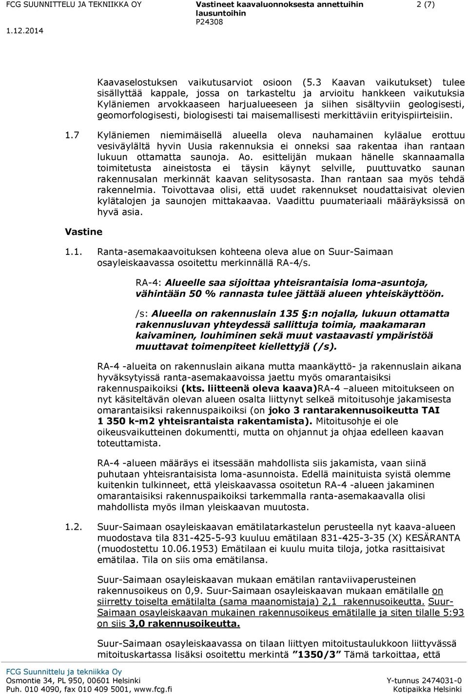 biologisesti tai maisemallisesti merkittäviin erityispiirteisiin. 1.