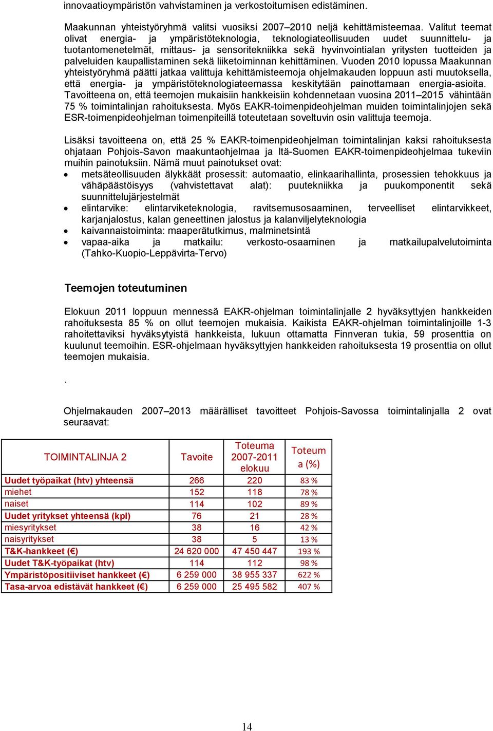 palveluiden kaupallistaminen sekä liiketoiminnan kehittäminen.