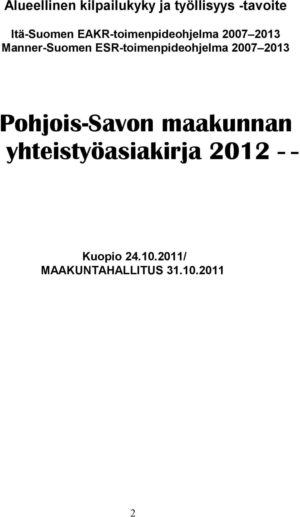 ESR-toimenpideohjelma 2007 2013 Pohjois-Savon maakunnan