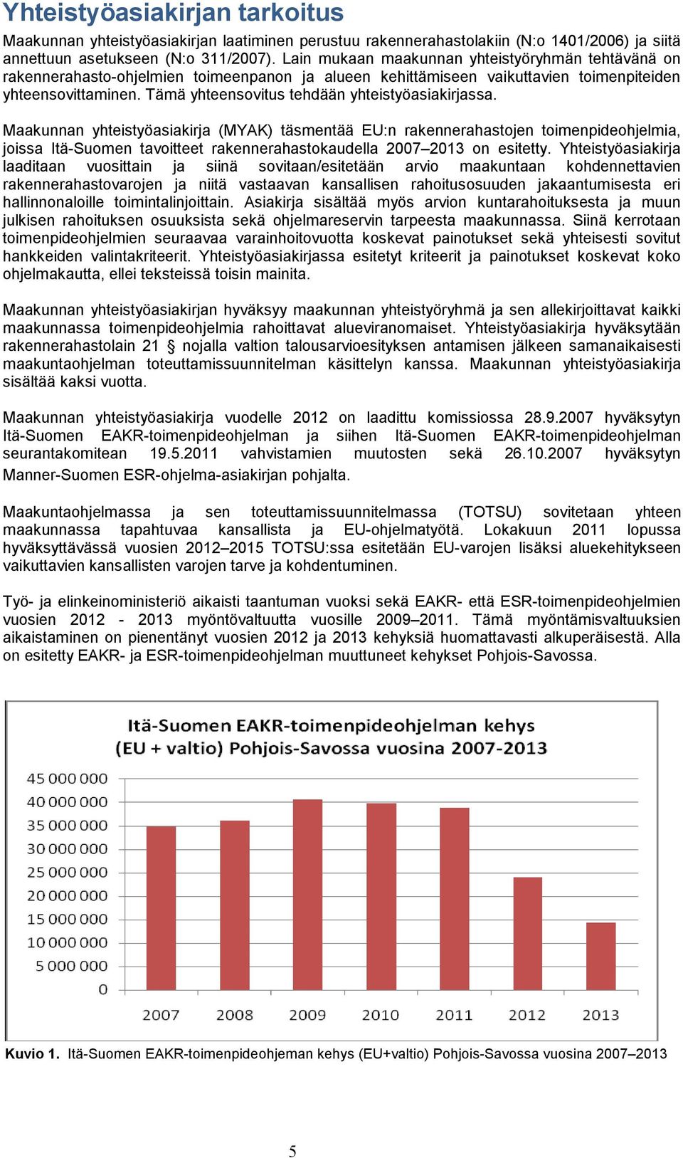 Tämä yhteensovitus tehdään yhteistyöasiakirjassa.