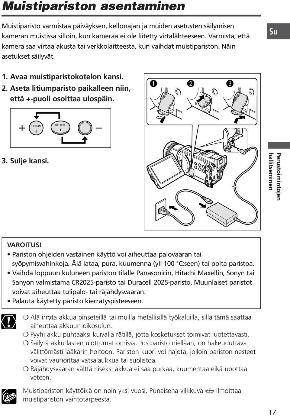 Aseta litiumparisto paikalleen niin, että +-puoli osoittaa ulospäin. q w e 3. lje kansi. Perustoimintojen hallitseminen VAROITUS!