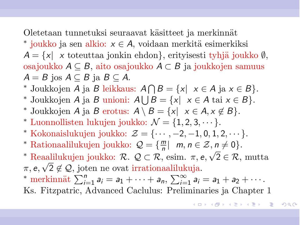 Joukkojen A ja B erotus: A \ B = {x x A, x B}. Luonnollisten lukujen joukko: N = {1, 2, 3, }. Kokonaislukujen joukko: Z = {, 2, 1, 0, 1, 2, }.