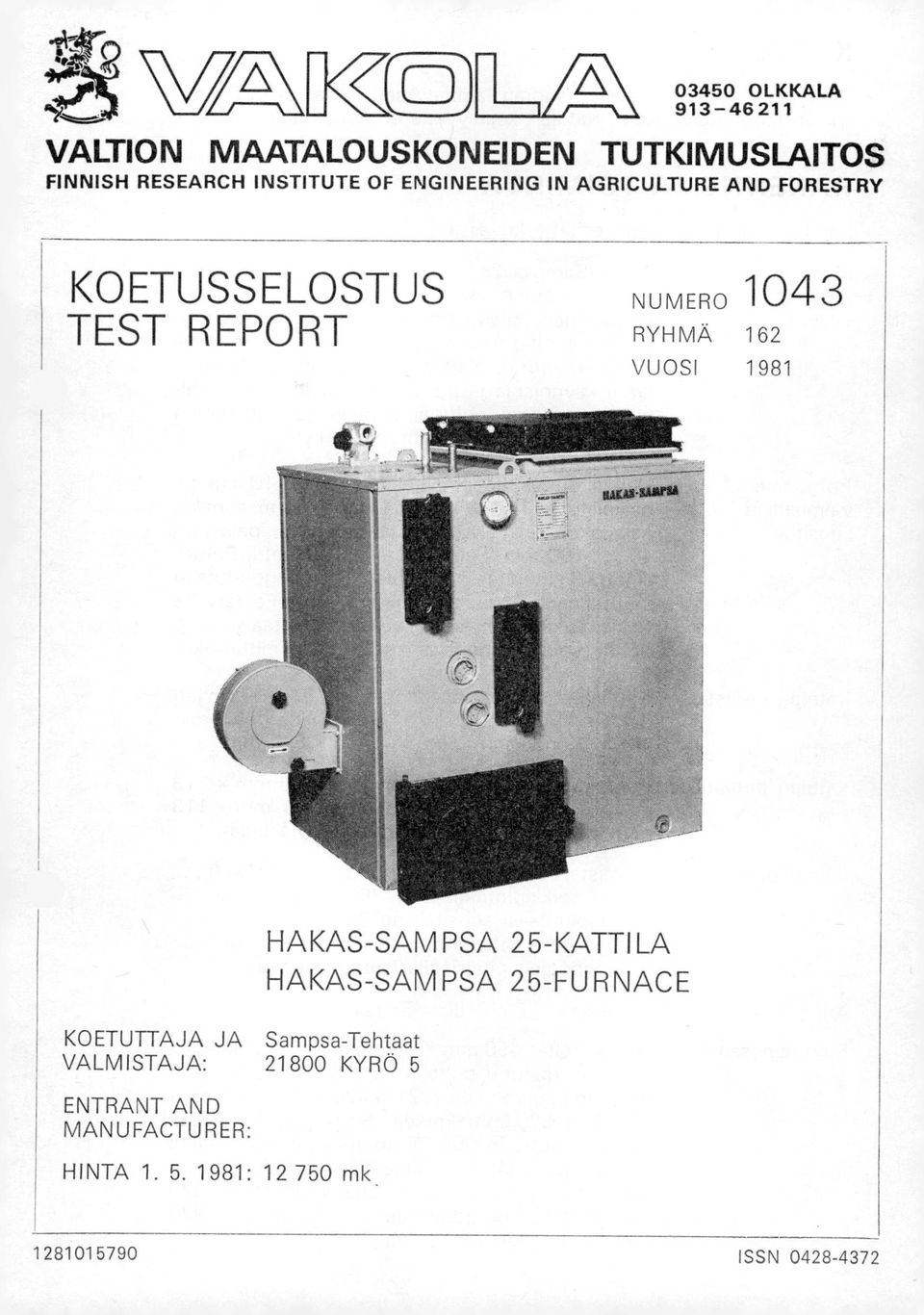 1981 KOETUTTAJA JA Sam psa-tehtaat VALMISTAJA: 21800 KYRÖ 5 ENTRANT AND MANUFACTURER: HINTA 1.
