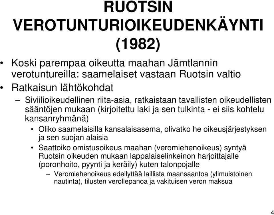 saamelaisilla kansalaisasema, olivatko he oikeusjärjestyksen ja sen suojan alaisia Saattoiko omistusoikeus maahan (veromiehenoikeus) syntyä Ruotsin oikeuden mukaan