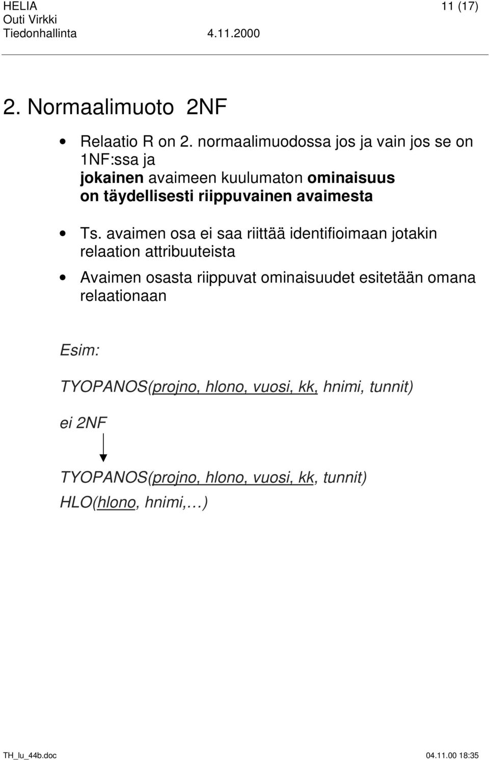 riippuvainen avaimesta Ts.