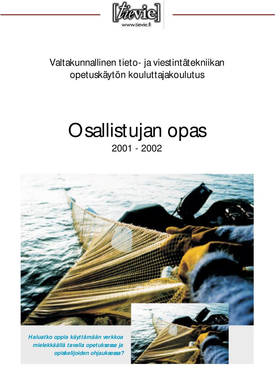 2001-2002 Haluatko oppia käyttämään verkkoa