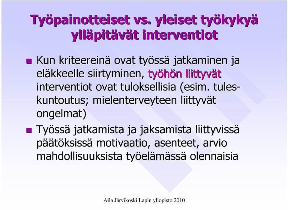 eläkkeelle siirtyminen, työhön liittyvät interventiot ovat tuloksellisia (esim.