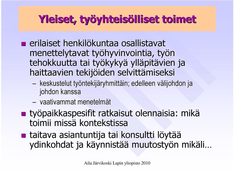 työntekijäryhmittäin; edelleen välijohdon ja johdon kanssa vaativammat menetelmät työpaikkaspesifit ratkaisut