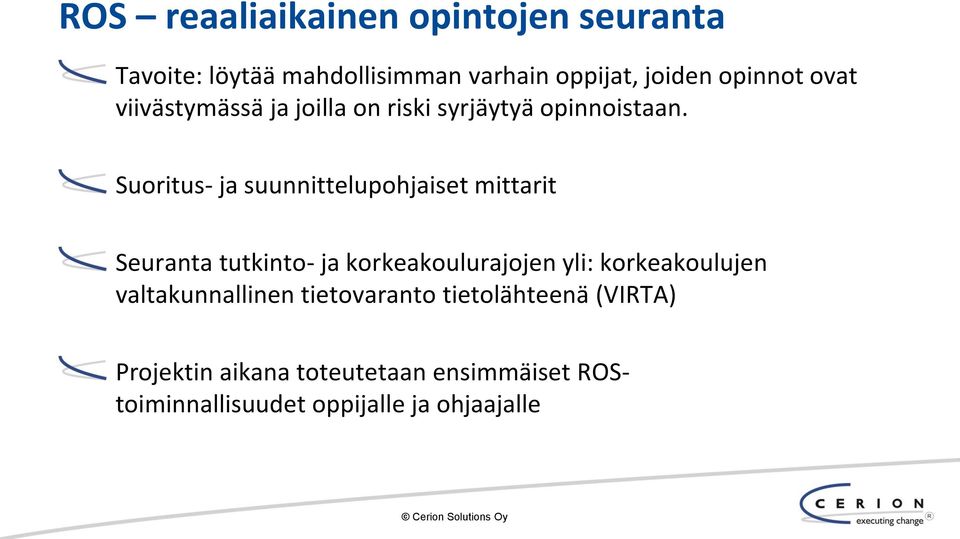Suoritus- ja suunnittelupohjaiset mittarit Seuranta tutkinto- ja korkeakoulurajojen yli: