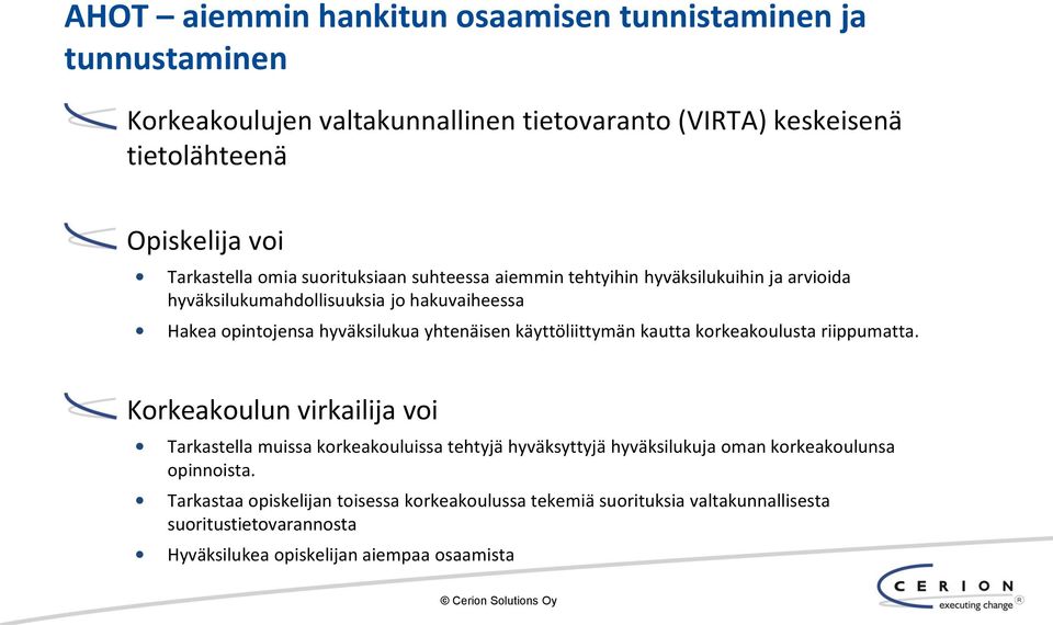 yhtenäisen käyttöliittymän kautta korkeakoulusta riippumatta.