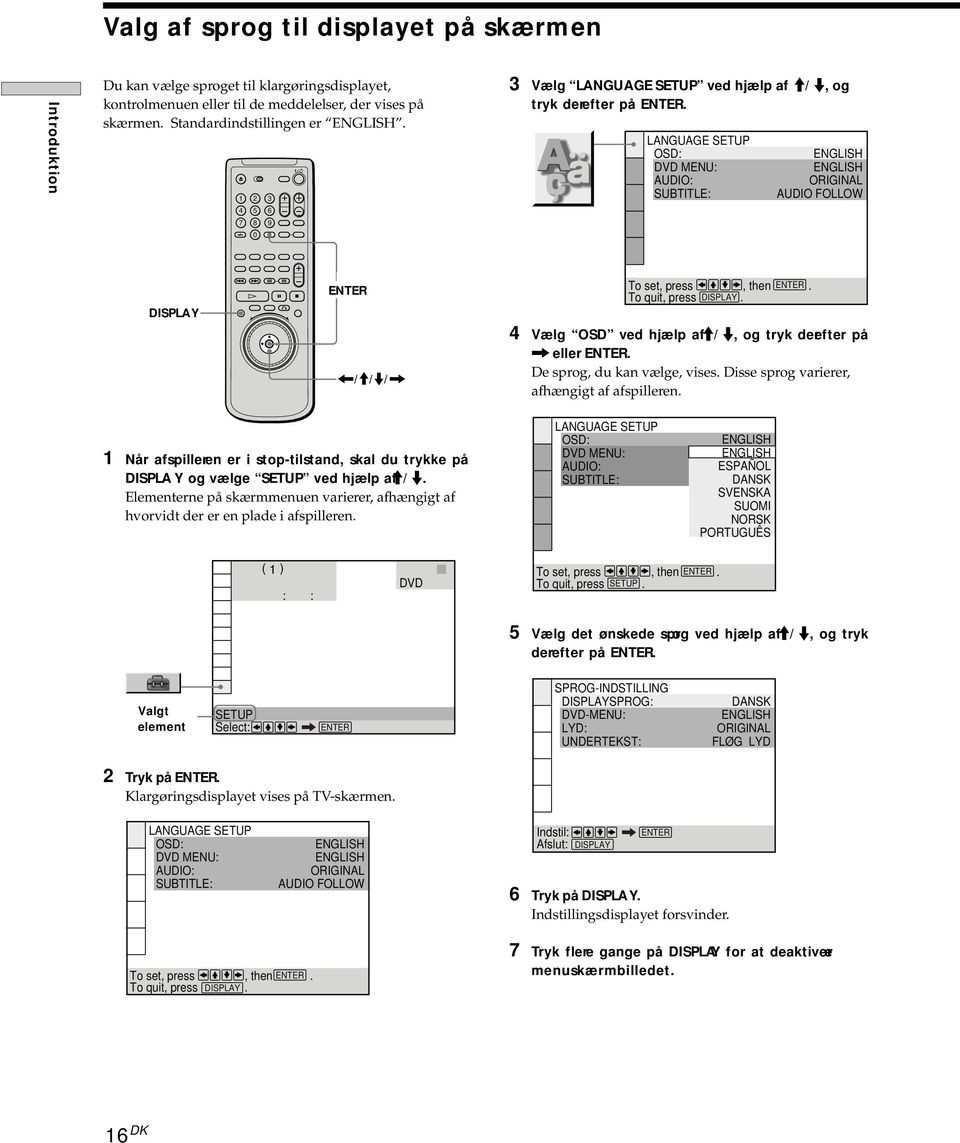 To quit, press DISPLAY. 4 Vælg OSD ved hjælp af M/ m, og tryk derefter på, eller. De sprog, du kan vælge, vises. Disse sprog varierer, afhængigt af afspilleren.