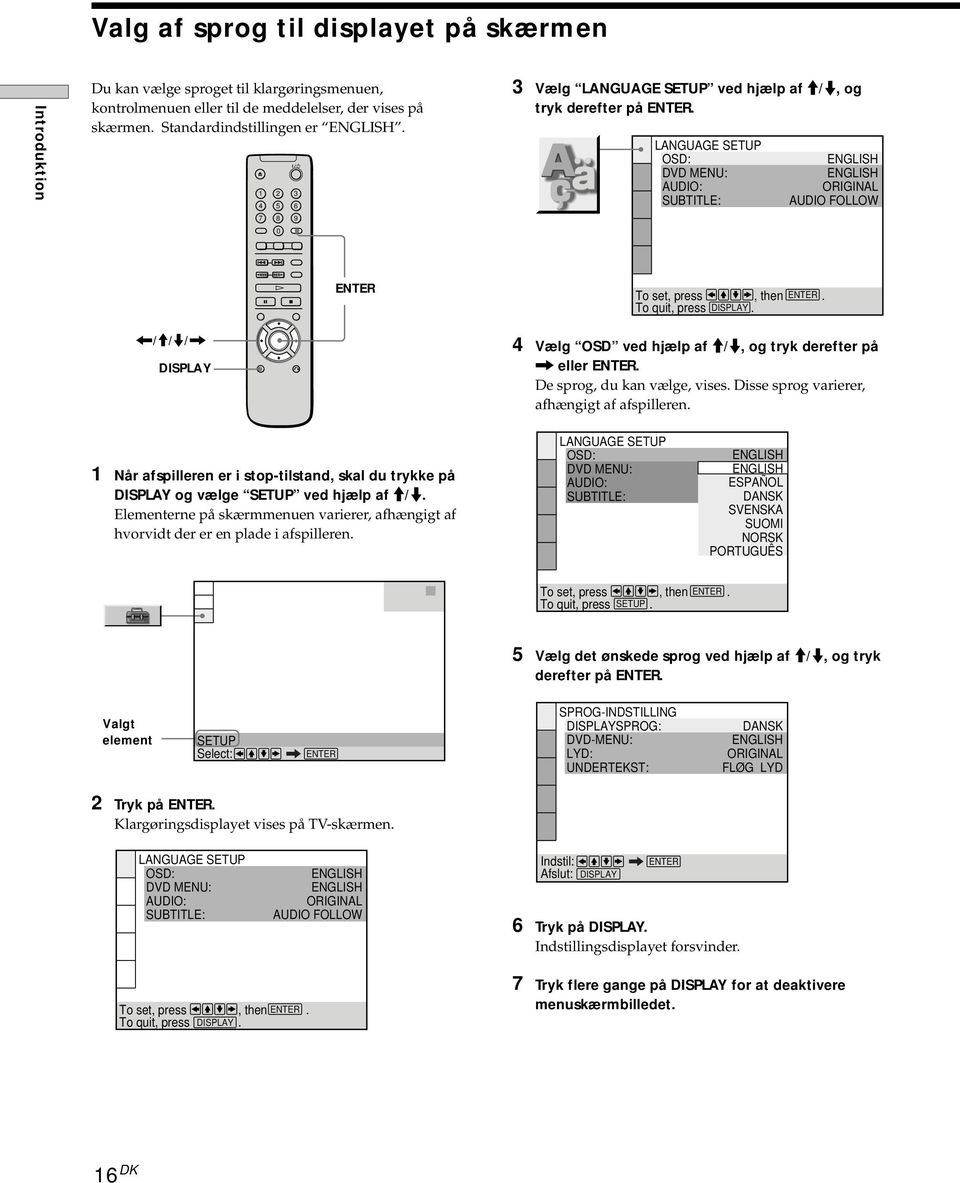 To quit, press DISPLAY. 4 Vælg OSD ved hjælp af M/m, og tryk derefter på, eller. De sprog, du kan vælge, vises. Disse sprog varierer, afhængigt af afspilleren.