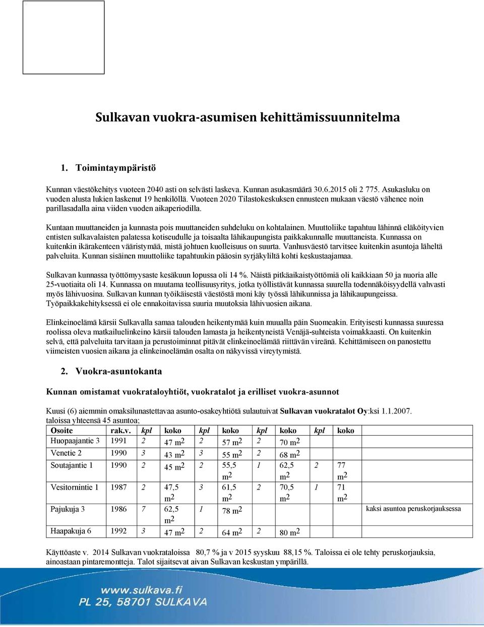 Kuntaan muuttaneiden ja kunnasta pois muuttaneiden suhdeluku on kohtalainen.