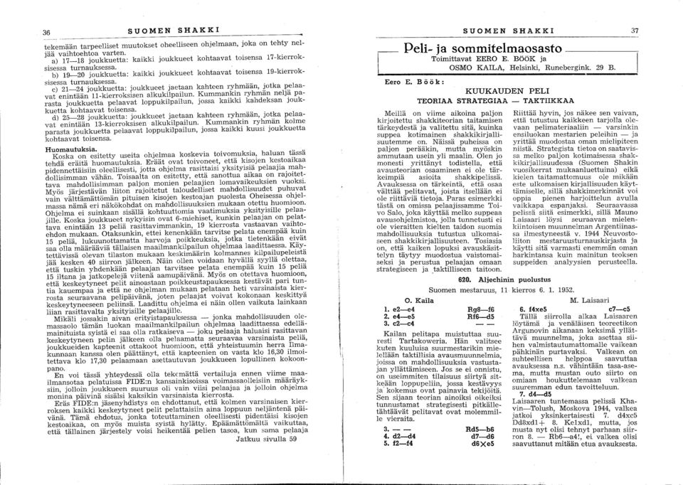 c) 21-24 joukkuetta: joukkueet jaetaan kahteen ryhmään, jotka pelaavat enintään ll-kierroksisen alkukilpailun.