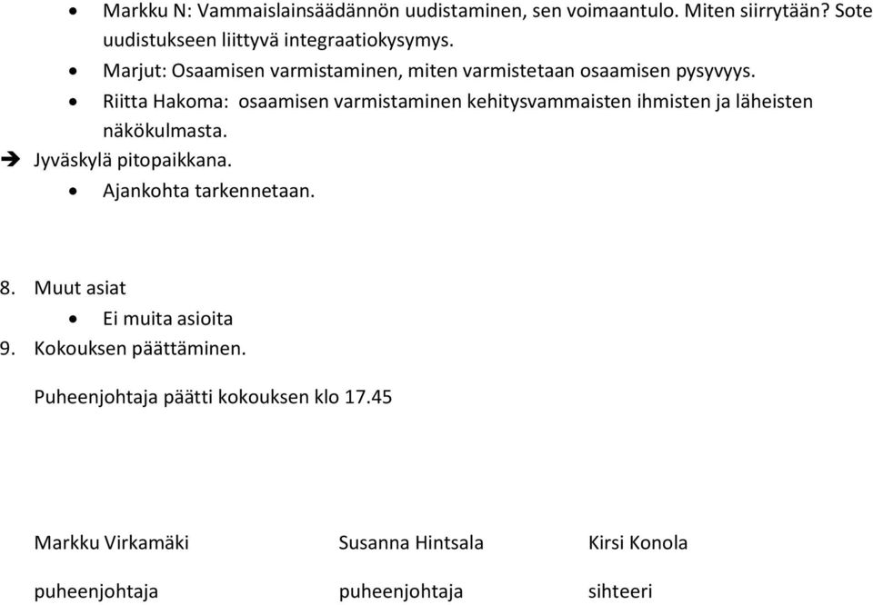 Riitta Hakoma: osaamisen varmistaminen kehitysvammaisten ihmisten ja läheisten näkökulmasta. Jyväskylä pitopaikkana.