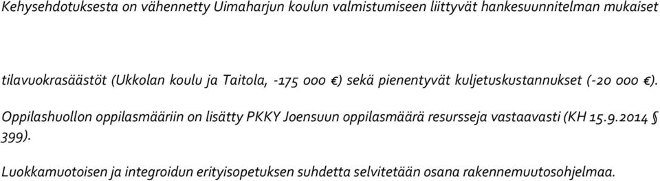 ). Oppilashuollon oppilasmääriin on lisätty PKKY Joensuun oppilasmäärä resursseja vastaavasti (KH 15.9.