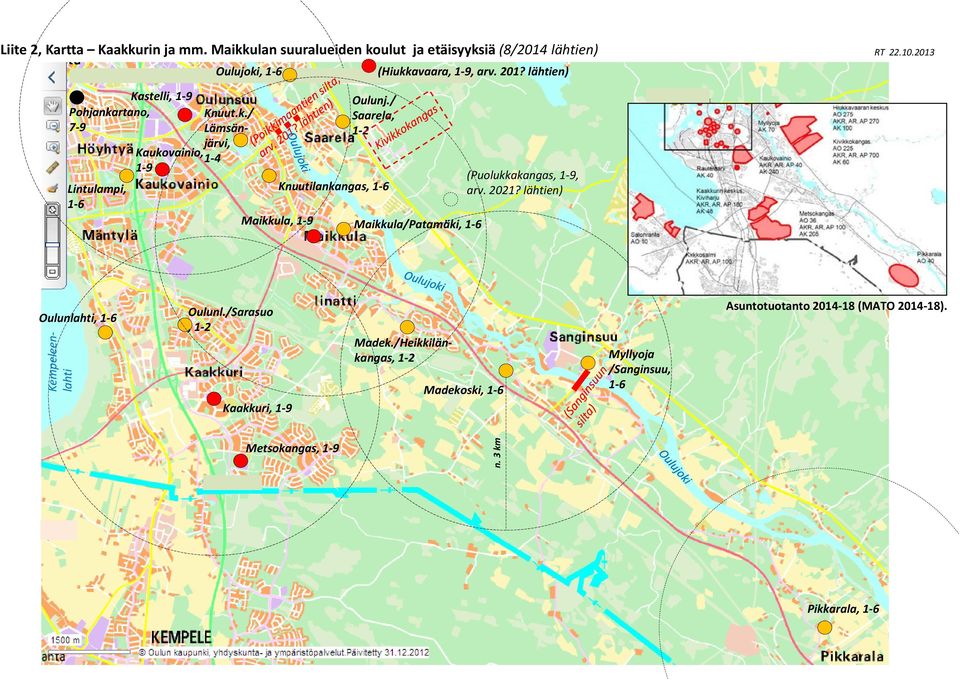 / Saarela, 1 2 Knuutilankangas, 1 6 (Hiukkavaara, 1 9, arv. 201? lähtien) Maikkula/Patamäki, 1 6 (Puolukkakangas, 1 9, arv. 2021?