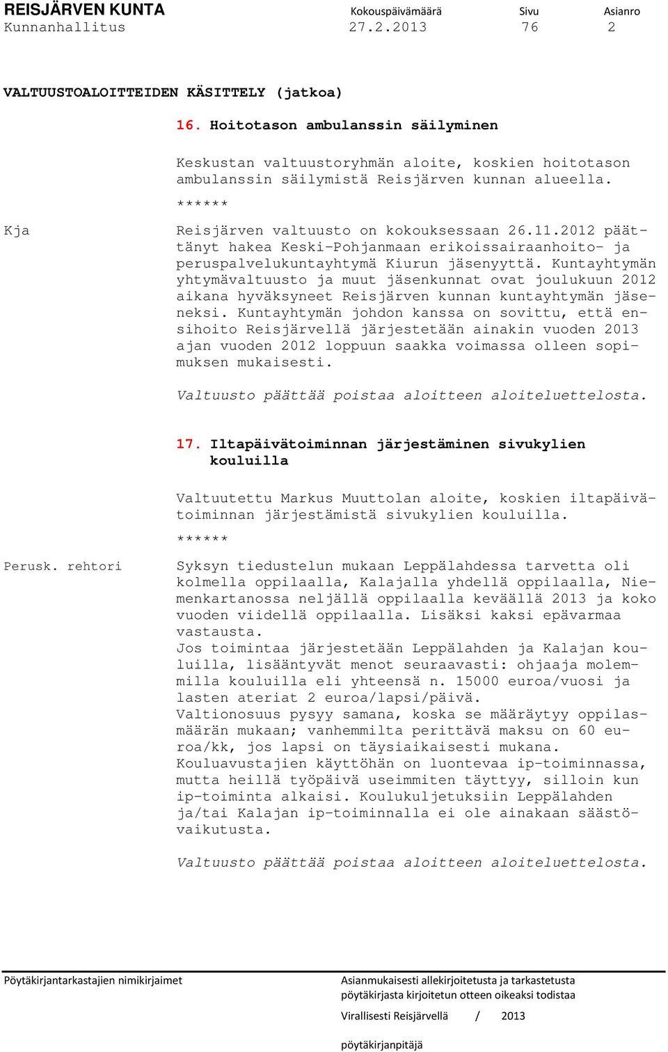 2012 päättänyt hakea Keski-Pohjanmaan erikoissairaanhoito- ja peruspalvelukuntayhtymä Kiurun jäsenyyttä.