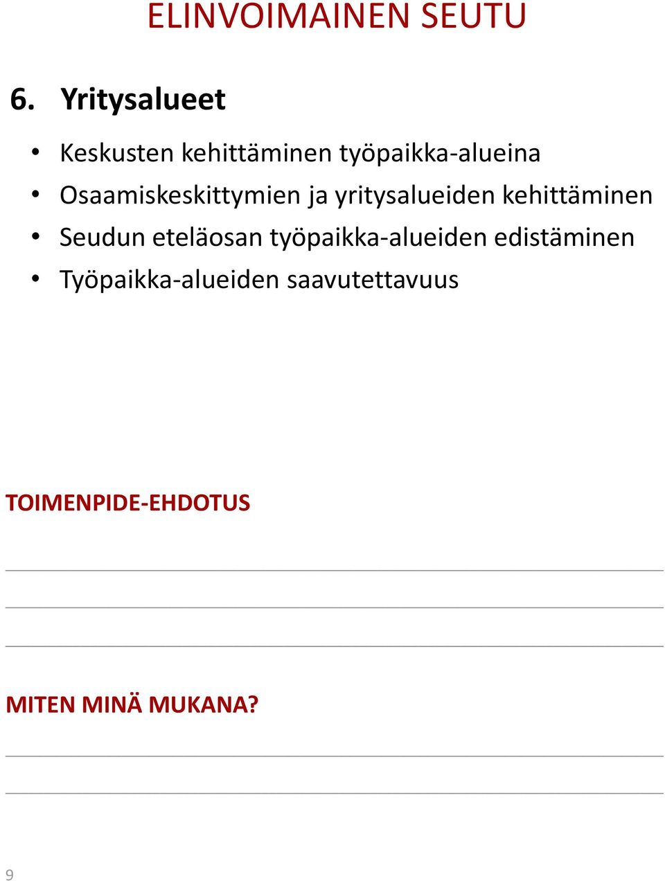 kehittäminen Seudun eteläosan työpaikka-alueiden edistäminen