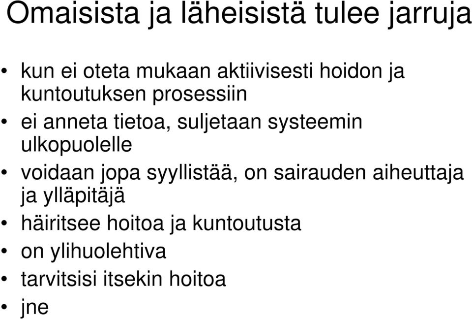 ulkopuolelle voidaan jopa syyllistää, on sairauden aiheuttaja ja