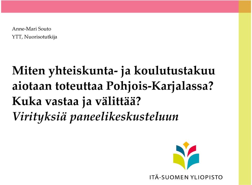 toteuttaa Pohjois Karjalassa?