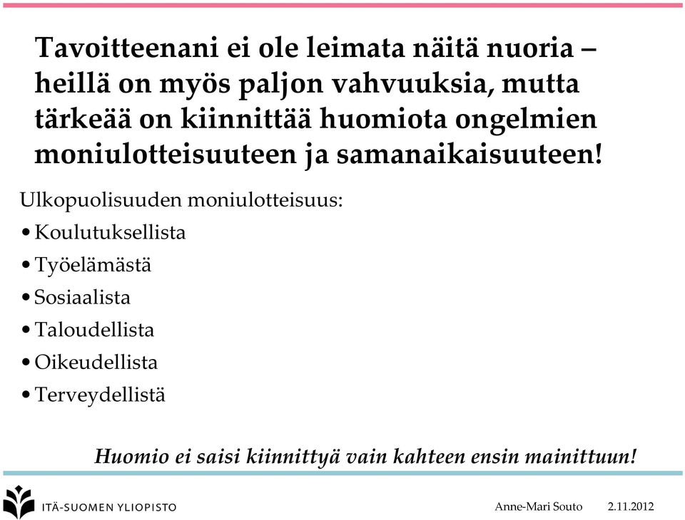 Ulkopuolisuuden moniulotteisuus: Koulutuksellista Työelämästä Sosiaalista