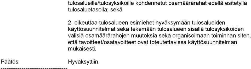 esitetyllä tulosaluetasolla; sekä 2.