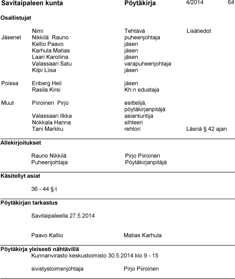 asiantuntija Nokkala Hanna sihteeri Tani Markku rehtori Läsnä 42 ajan.