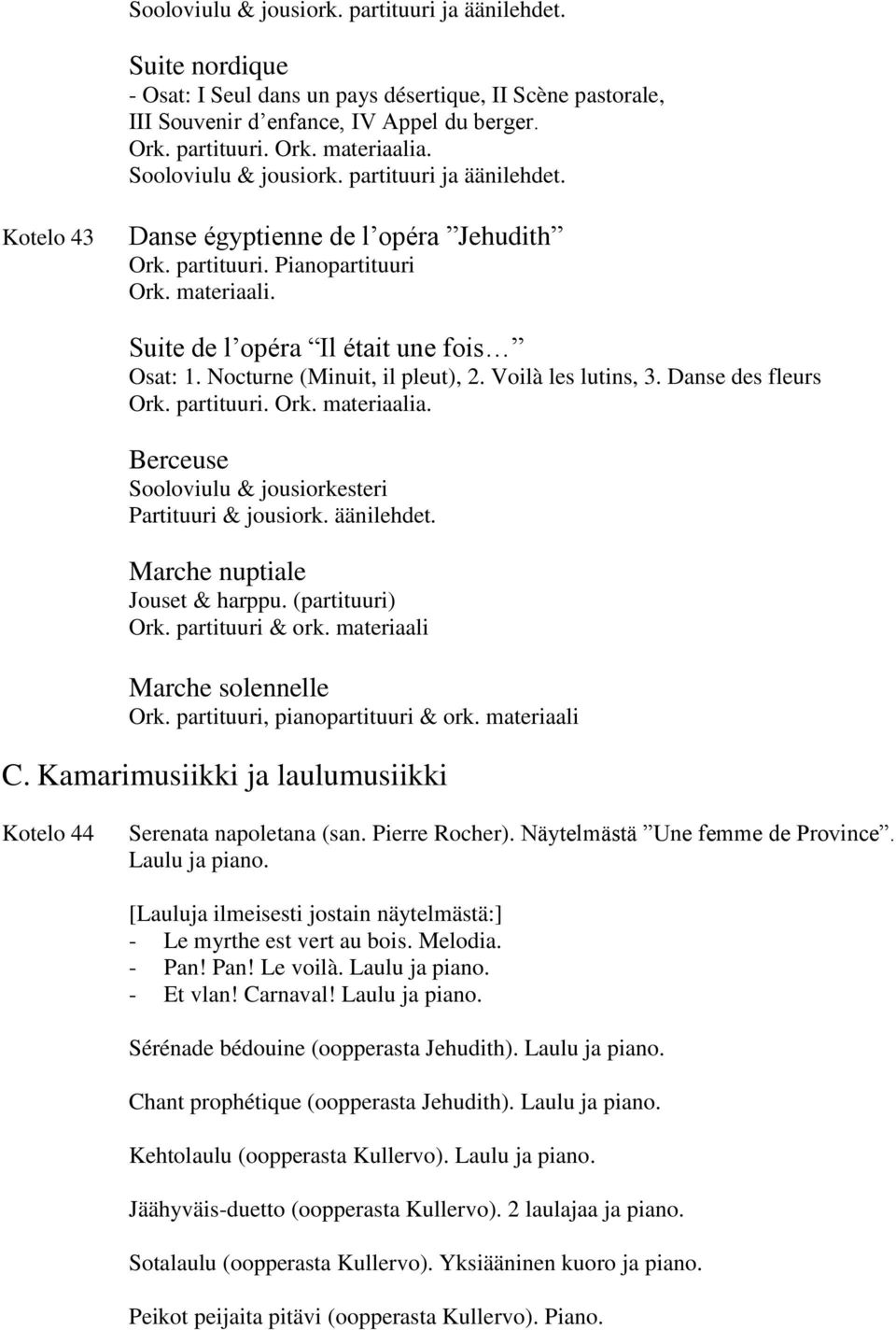 Nocturne (Minuit, il pleut), 2. Voilà les lutins, 3. Danse des fleurs Ork. partituuri. Ork. materiaalia. Berceuse Sooloviulu & jousiorkesteri Partituuri & jousiork. äänilehdet.