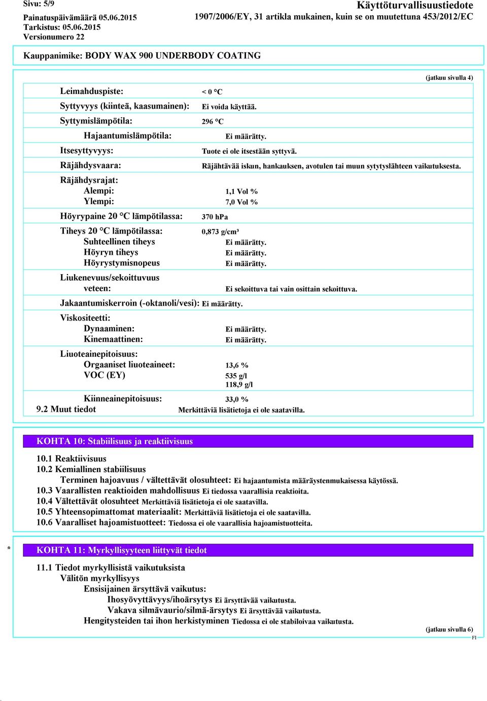 sivulla 4) Räjähtävää iskun, hankauksen, avotulen tai muun sytytyslähteen vaikutuksesta.