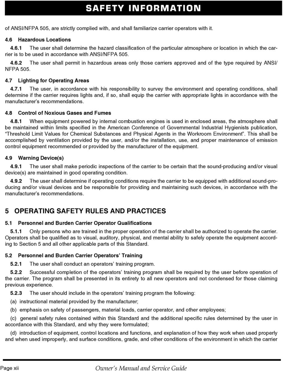 4.7 Lighting for Operating Areas 4.7.1 The user, in accordance with his responsibility to survey the environment and operating conditions, shall determine if the carrier requires lights and, if so,