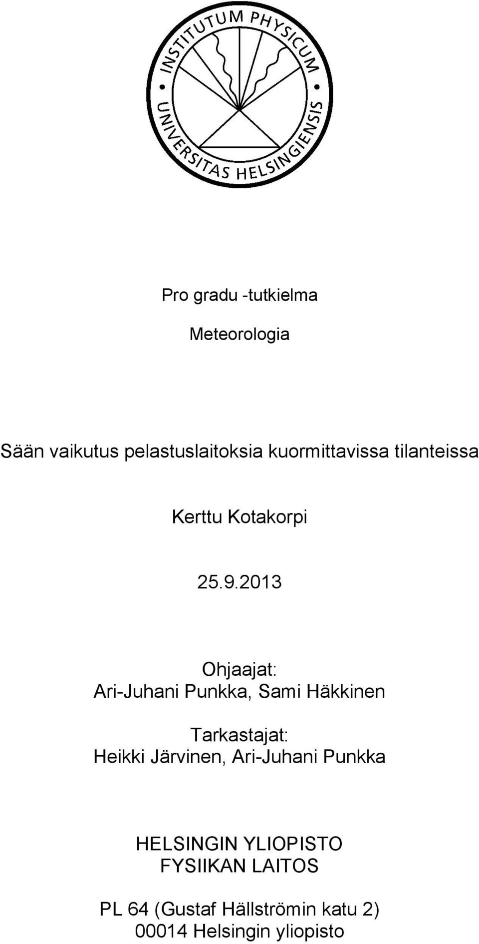 2013 Ohjaajat: Ari-Juhani Punkka, Sami Häkkinen Tarkastajat: Heikki