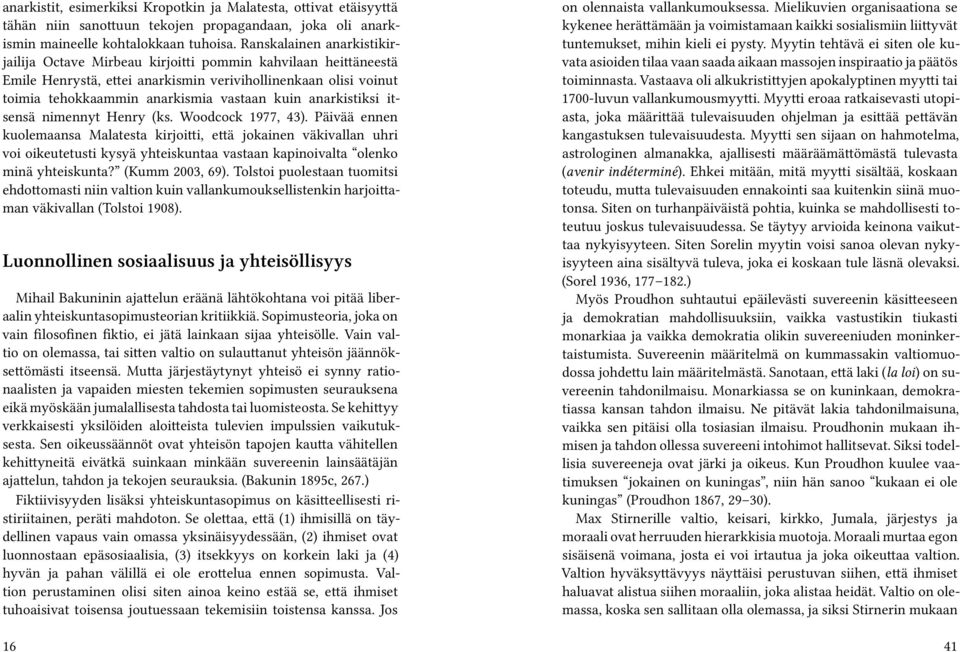 anarkistiksi itsensä nimennyt Henry (ks. Woodcock 1977, 43).