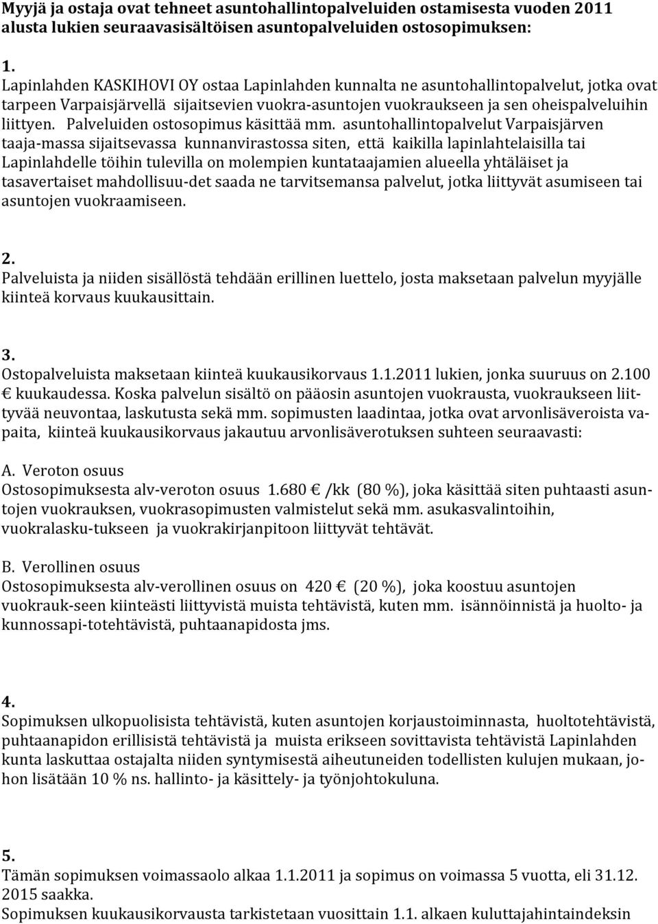Palveluiden ostosopimus käsittää mm.