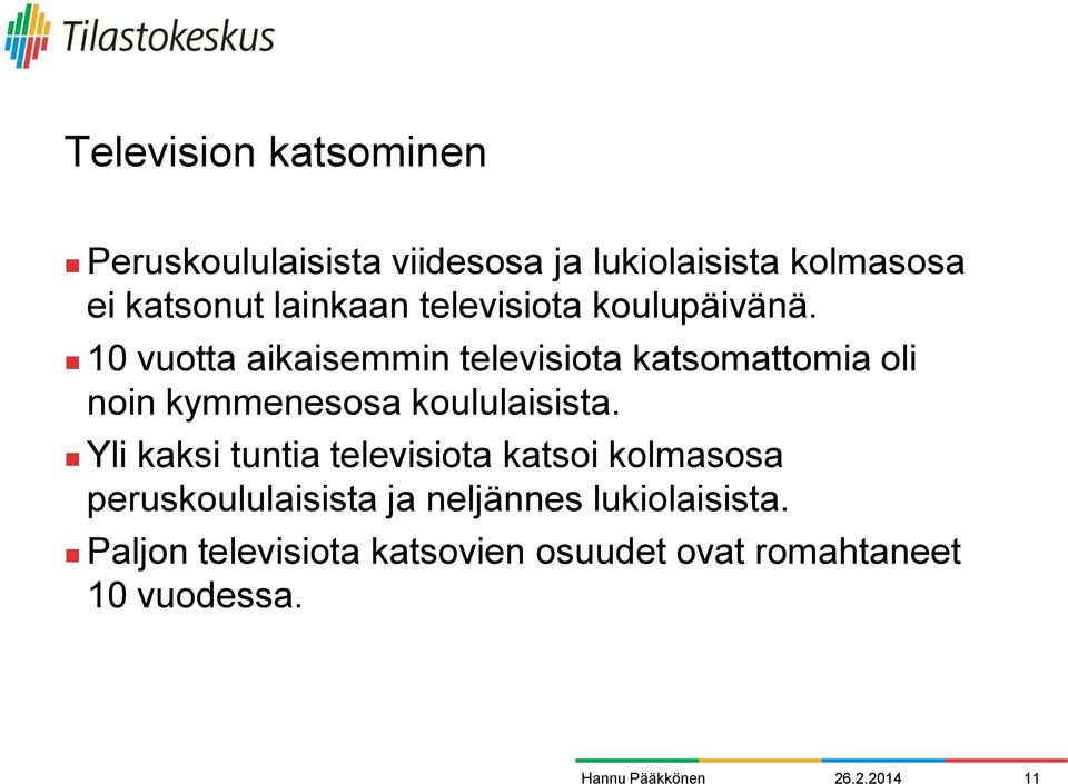 10 vuotta aikaisemmin televisiota katsomattomia oli noin kymmenesosa koululaisista.