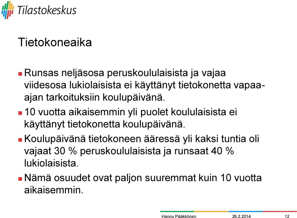 10 vuotta aikaisemmin yli puolet koululaisista ei käyttänyt tietokonetta koulupäivänä.