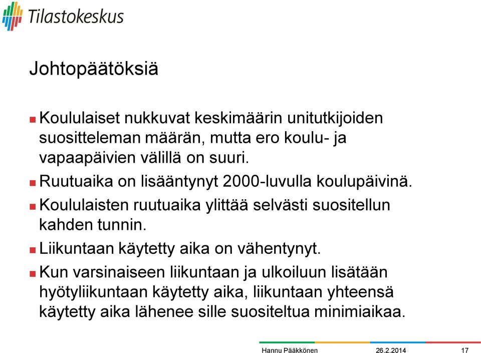 Koululaisten ruutuaika ylittää selvästi suositellun kahden tunnin. Liikuntaan käytetty aika on vähentynyt.