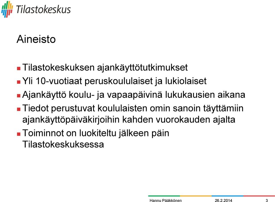 aikana Tiedot perustuvat koululaisten omin sanoin täyttämiin