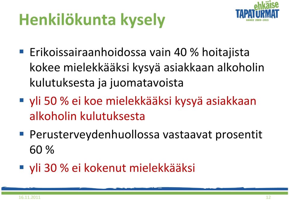 mielekkääksi kysyä asiakkaan alkoholin kulutuksesta