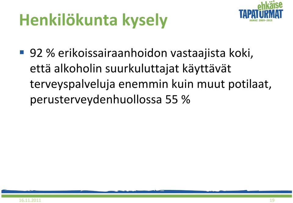 käyttävät terveyspalveluja enemmin kuin