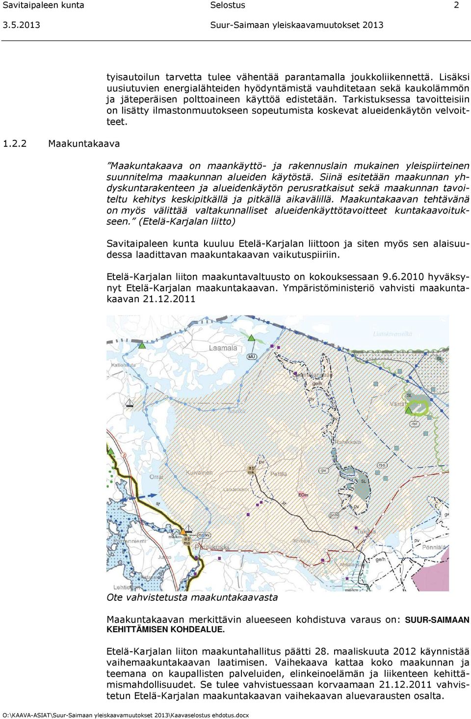 Tarkistuksessa tavoitteisiin on lisätty ilmastonmuutokseen sopeutumista koskevat alueidenkäytön velvoitteet.