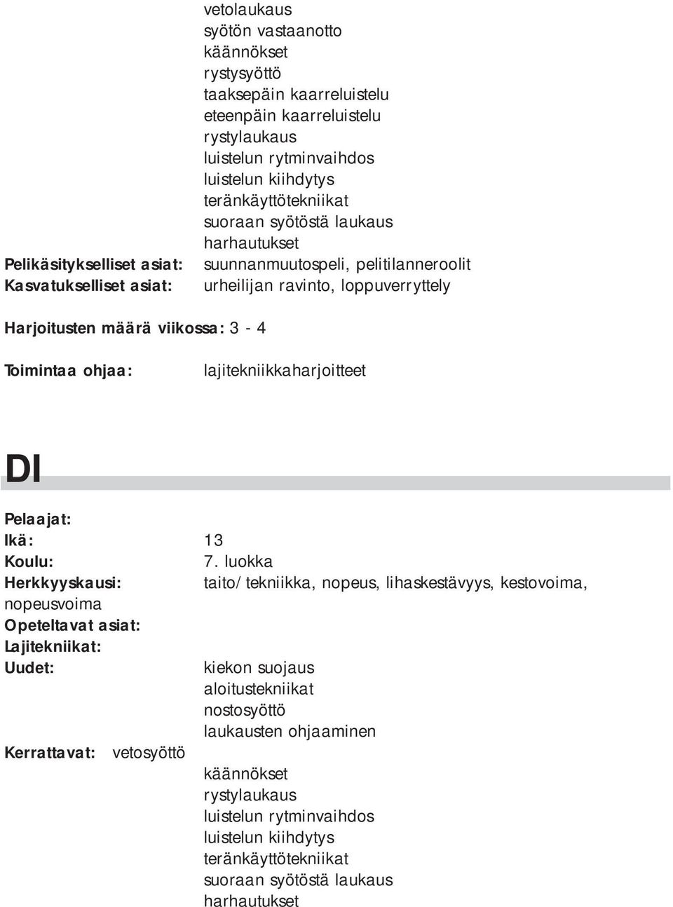 viikossa: 3-4 lajitekniikkaharjoitteet DI Ikä: 13 7.