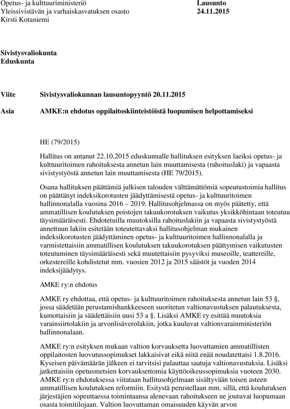 2015 Asia AMKE:n ehdotus oppilaitoskiinteistöistä luopumisen helpottamiseksi HE (79/2015) Hallitus on antanut 22.10.