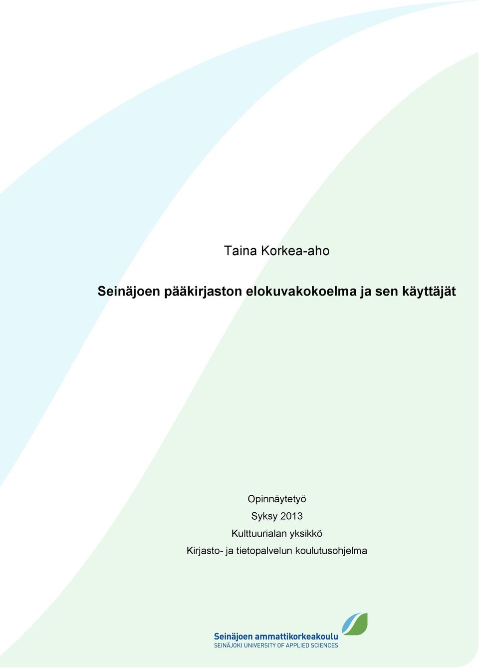 Opinnäytetyö Syksy 2013 Kulttuurialan